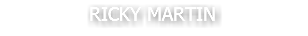 RICKY MARTIN